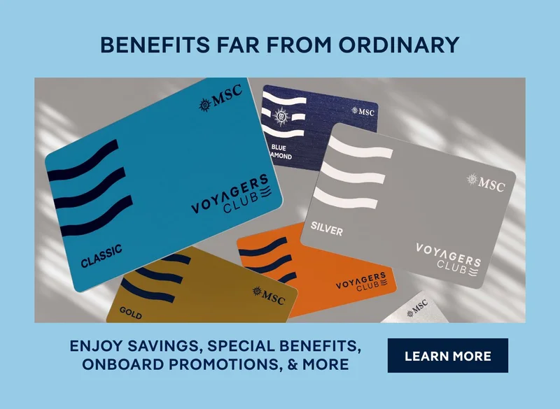 Benefits Far From Ordinary – MSC Voyagers Club – Enjoy Savings, Special Benefits, Onboard Promotions, & More - Click to Learn More