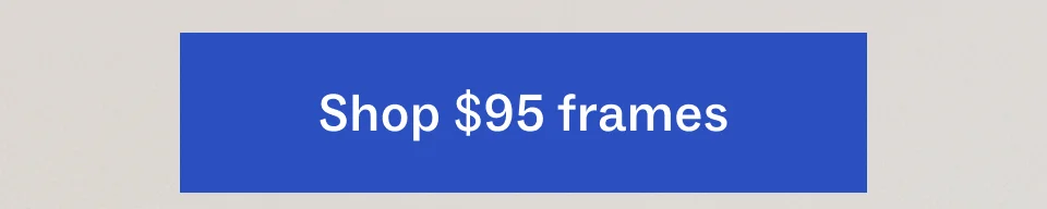 Shop $95 frames