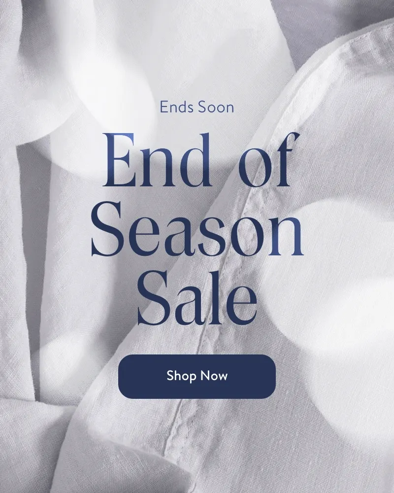 Ends Soon. End of Season Sale. Shop Now