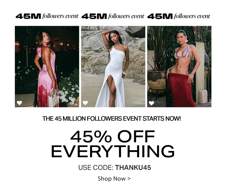 Three models displaying apparel for a 45M followers event. Enjoy 45% off all fashion styles using code THANKU45 for a limited time.