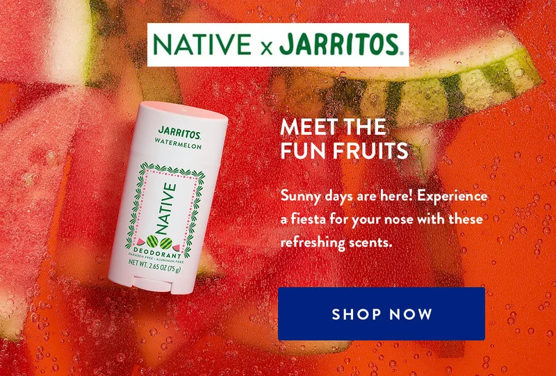 NATIVE × JARRITOS. | MEET THE FUN FRUITS Sunny days are here! Experience a fiesta for your nose with these refreshing scents. | SHOP NOW