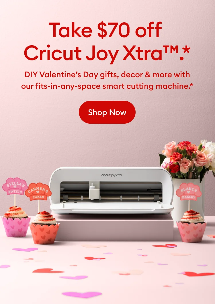 Take $70 off Cricut Joy Xtra. Shop Now.