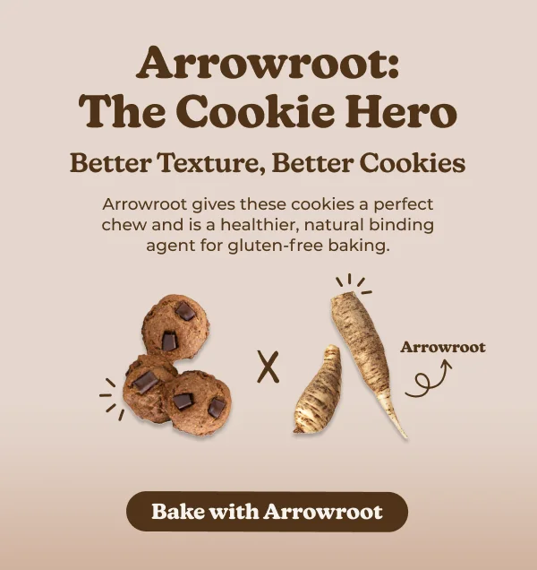 Arrowroot: The Cookie Hero Better Texture, Better Cookies Arrowroot gives these cookies a perfect chew and is a healthier, natural thickener for gluten-free baking. Bake with Arrowroot
