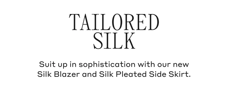 Suit up in sophistication with our new Silk Blazer and Silk Pleated Side Skirt.