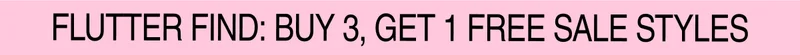 Flutter Find: Buy 3, Get 1 Free Sale Styles