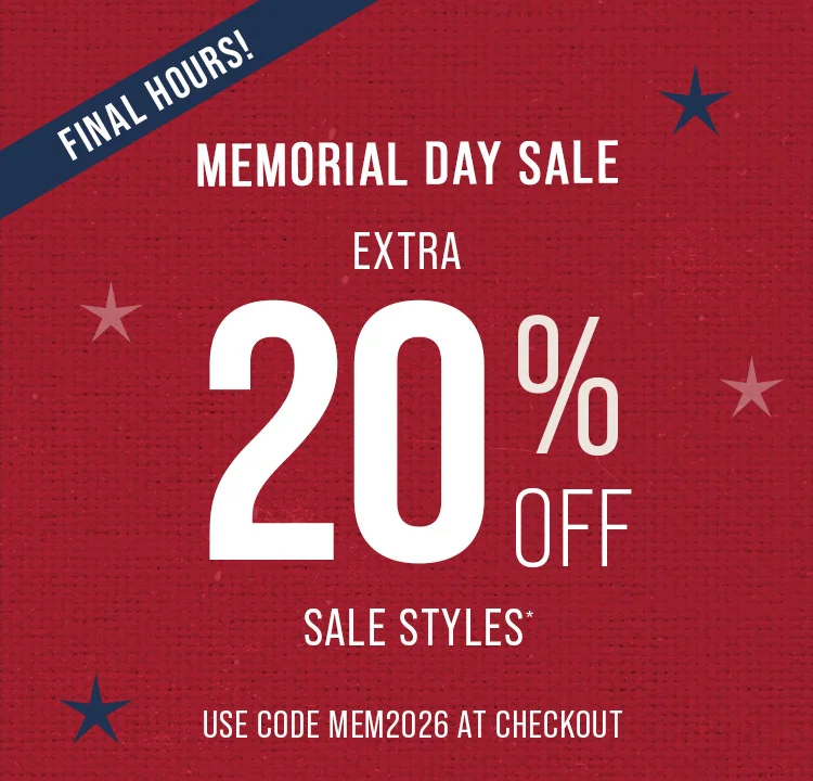 Final Hours. Memorial Day Sale. Extra 20% Off Sale Styles