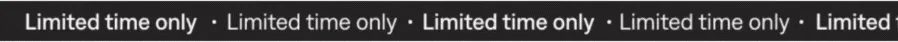 Limited time only