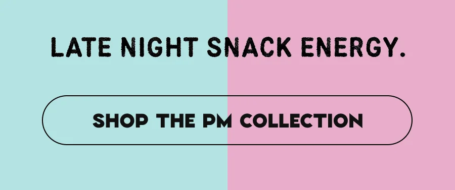 LATE NIGHT SNACK ENERGY