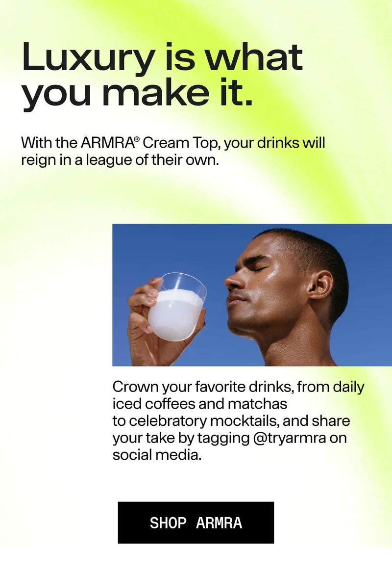 ARMRA Cream Top elevates drinks like iced coffee, matcha, and mocktails. Shop ARMRA.