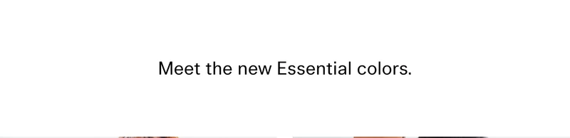 Meet the new Essential colors.