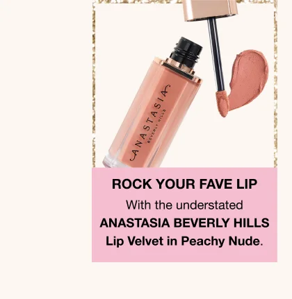 ROCK YOUR FAVE LIP With the understated ANASTASIA BEVERLY HILLS Lip Velvet in Peachy Nude.