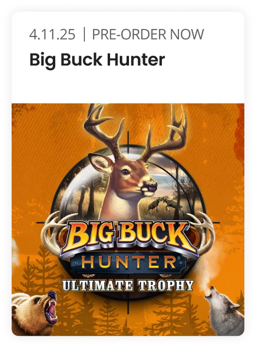 4.11.25 | PRE-ORDER NOW Big Buck Hunter