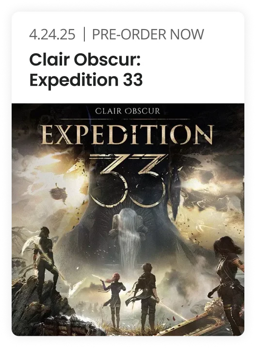 4.24.25 | PRE-ORDER NOW Clair Obscur: Expedition 33