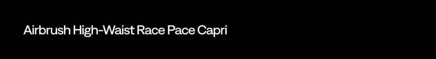 AIRBRUSH HIGH-WAIST RACE PACE CAPRI