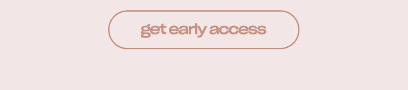 get early access