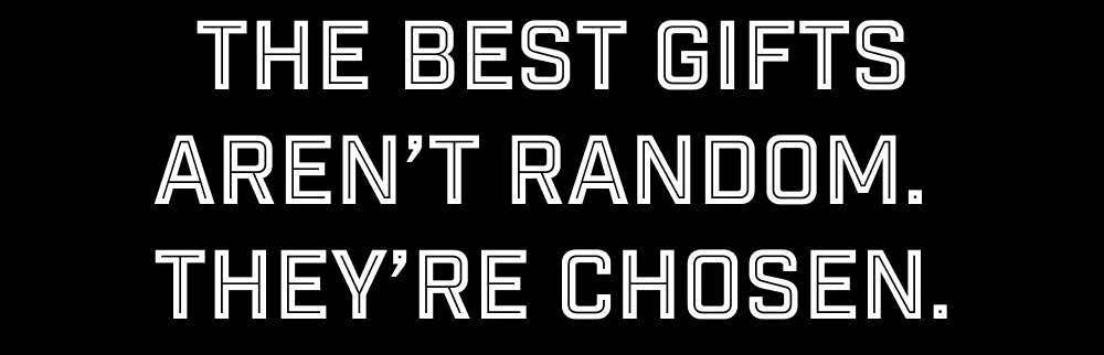 The Best Gifts Aren’t Random