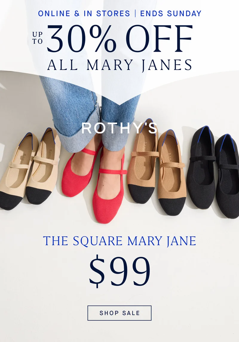 ALL MARY JANES Up to 30% OFF Online & in stores. Ends Sunday. THE SQUARE MARY JANE $99 SHOP SALE