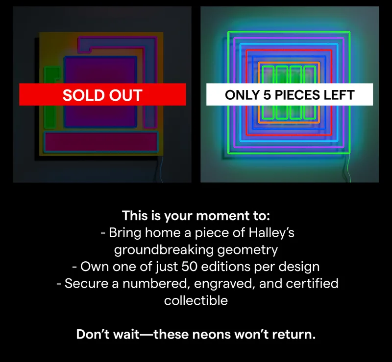 This is your moment to: - Bring home a piece of Halley's groundbreaking geometry - Own one of just 50 editions per design - Secure a numbered, engraved, and certified collectible Don't wait these neons won't return.