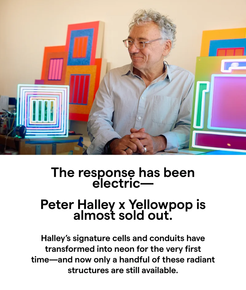 The response has been electric- Peter Halley x Yellowpop is almost sold out. Halley's signature cells and conduits have transformed into neon for the very first time-and now only a handful of these radiant structures are still available.