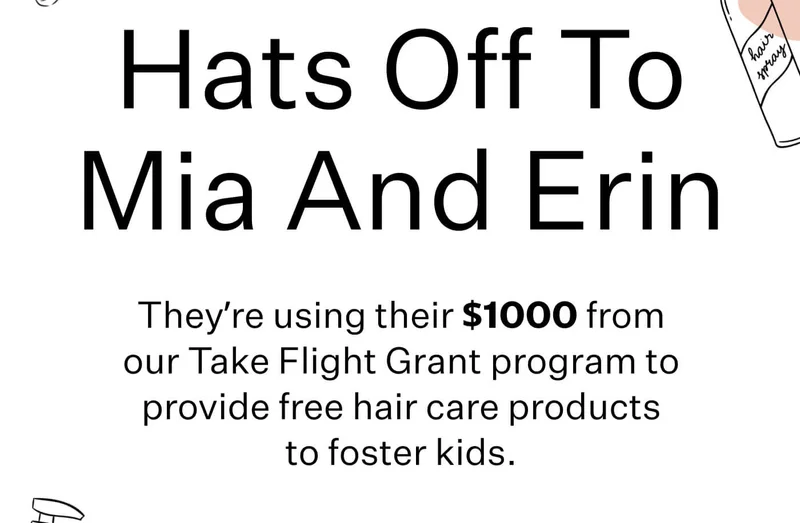 Hats Off To Mia And Erin // They’re using their $1000 from our Take Flight Grant program to provide free hair care products to foster kids.