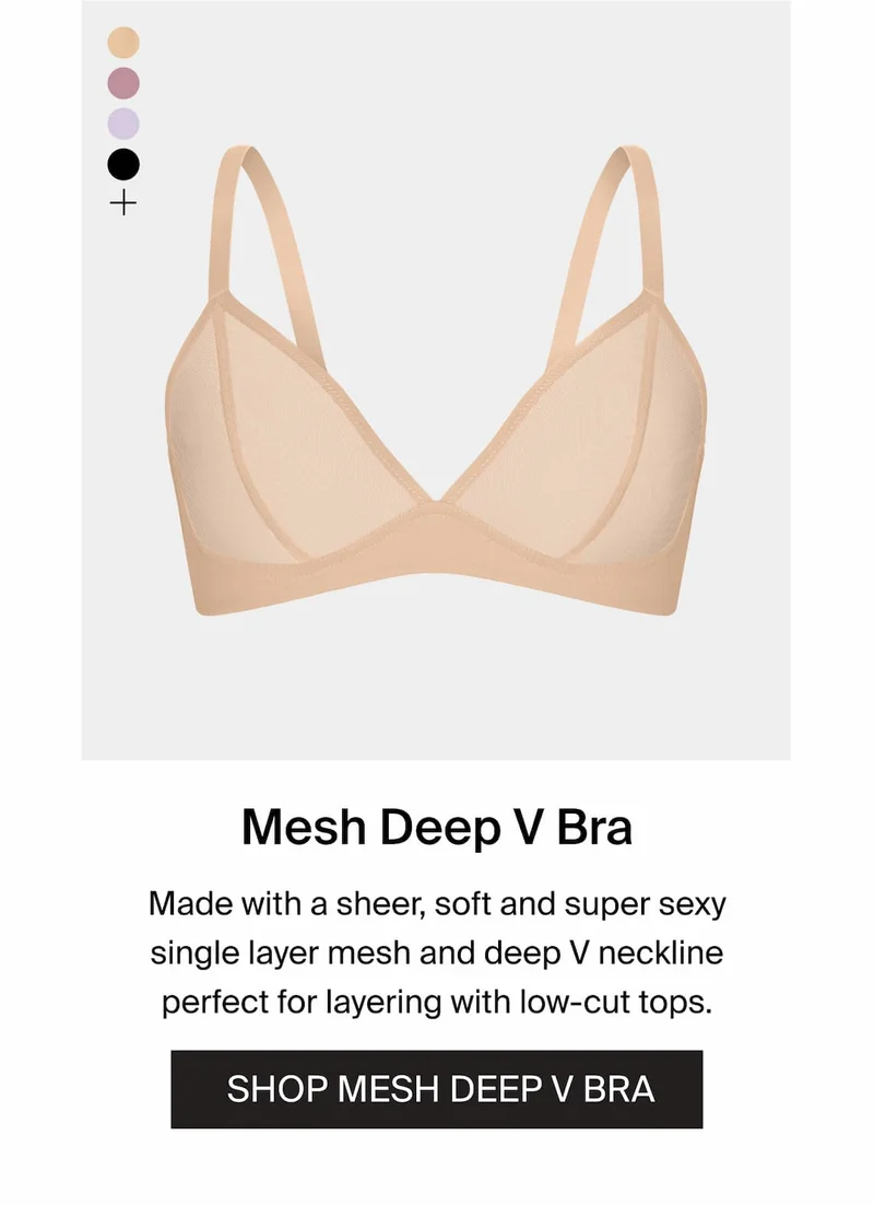 Mesh Deep V Bra. Deep V neckline perfect for layering with low-cut tops. SHOP MESH DEEP V BRA
