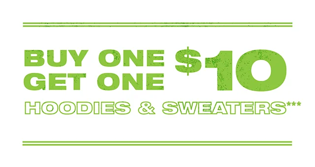 Buy One Get One $10 Hoodies and Sweaters. Shop Now