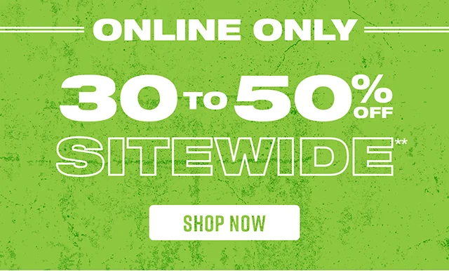 Online Only 30 to 50% Off Sitewide Shop Now