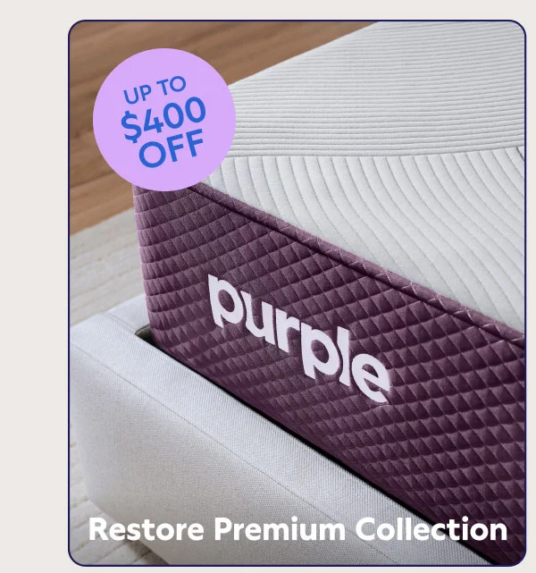Restore Premium Collection. UP TO $400 OFF