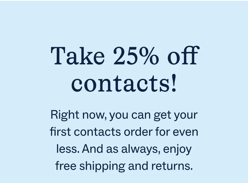 Take 25% off contacts!
