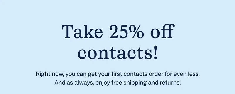 Take 25% off contacts!