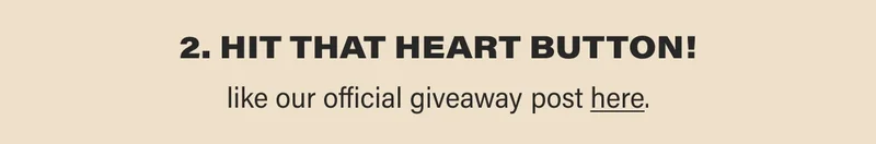 2. HIT THAT HEART BUTTON! like our official giveaway post here.