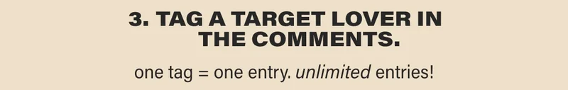 3. TAG A TARGET LOVER IN THE COMMENTS. one tag = one entry. unlimited entries!