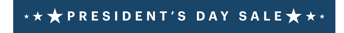 PRESIDENT'S DAY SALE®