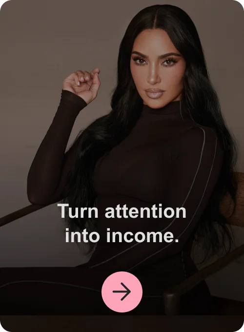 Turn attention into income.