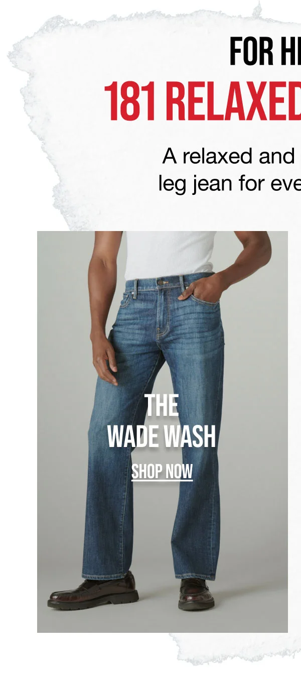 For Him.. 181 Relaxed Straight The Wade Wash Shop Now