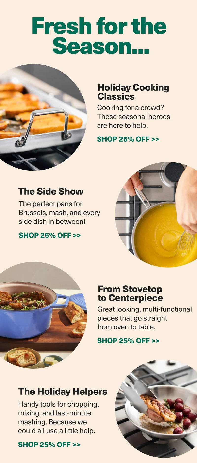Fresh for the Season...Holiday Cooking Classics. The Side Show. From Stovetop to Centerpiece.The Holiday Helpers