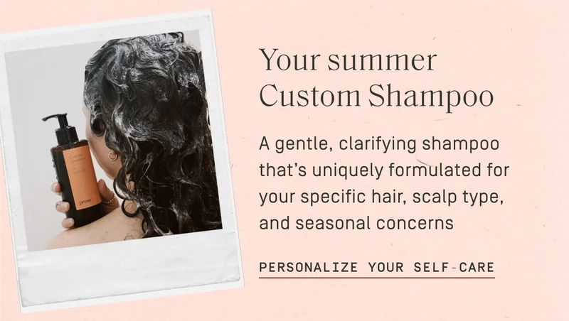 Your summer Custom Shampoo
