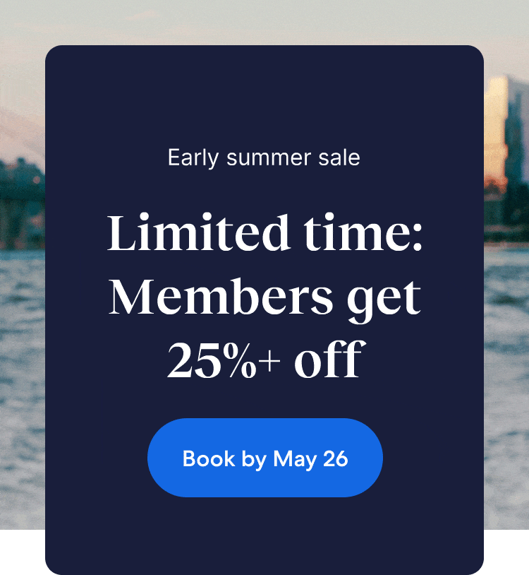 There's still time: Members save 25% or more on select hotels during our early summer sale.