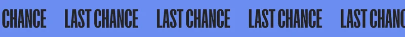 Last chance