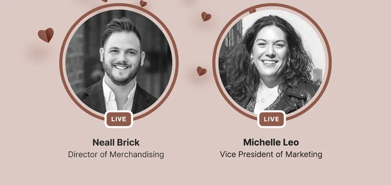 Neall Brick, Director of Merchandising. Michelle Leo, Vice President of Marketing