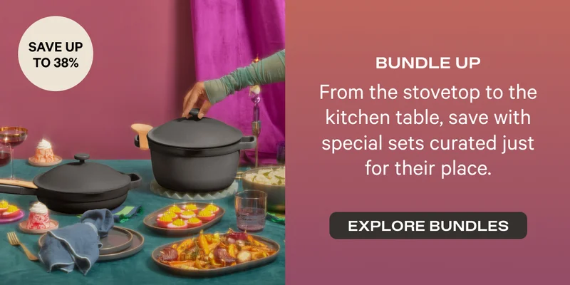 Bundle Up (Save up to 38%) - From the stovetop to the kitchen table, save with special sets curated just for their place. - Explore Bundles