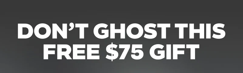 DONβT GHOST THIS FREE $75 GIFT