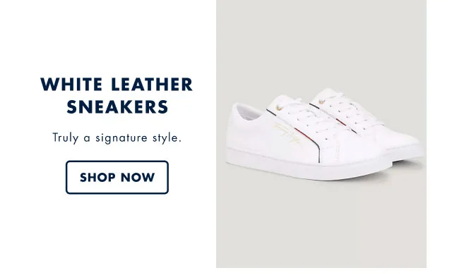 White leather sneakers                                            Truly a signature style.                                            Shop now