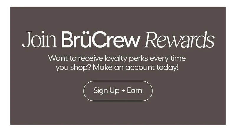 Join BruCrew Rewards and receive perks every time you shop