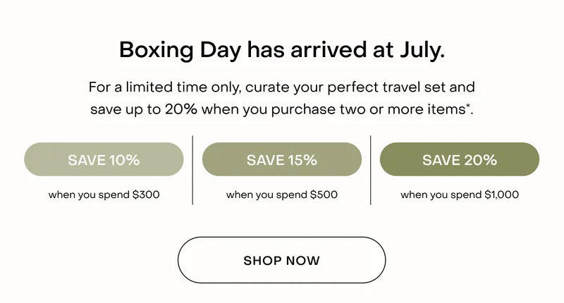 Boxing Day has arrived at July. For a limited time only, curate your perfect travel set and save up to 20% when you purchase two or more items*.