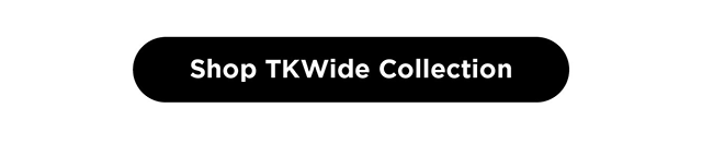 Shop TKWide Collection