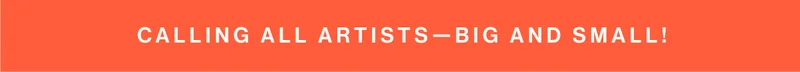 Calling all artists—big and small!