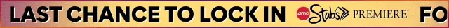 LOCK IN AMC STUBS PREMIERE™ FOR $15+TAX BEFORE THE PRICE INCREASES LAST CHANCE