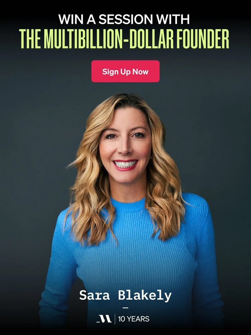 Win a session with the multibillion-dollar founder. Sara Blakely. Sign Up Now.
