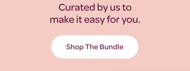 Curated by us to make it easy for you. - Shop the bundle